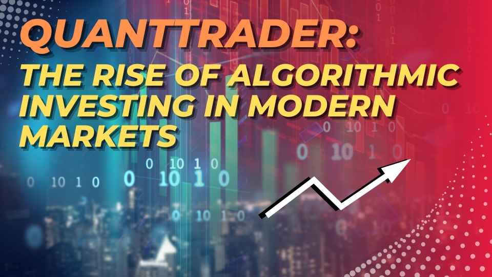 Quanttrader-The-Rise-Of-Algorithmic-Investing-In-Modern-Markets